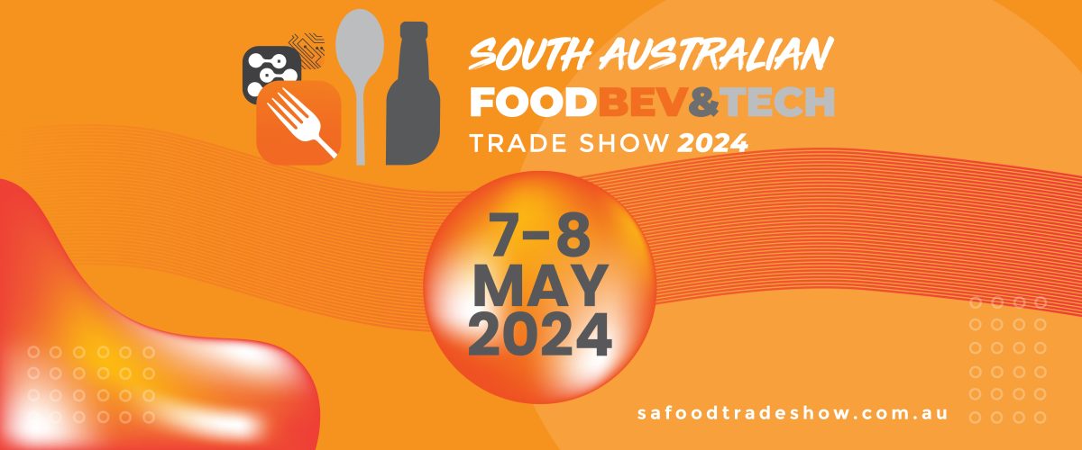 South Australian Food, Bev and Tech Trade Show 2024 Date Announced